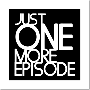 Just one more episode - white text Posters and Art